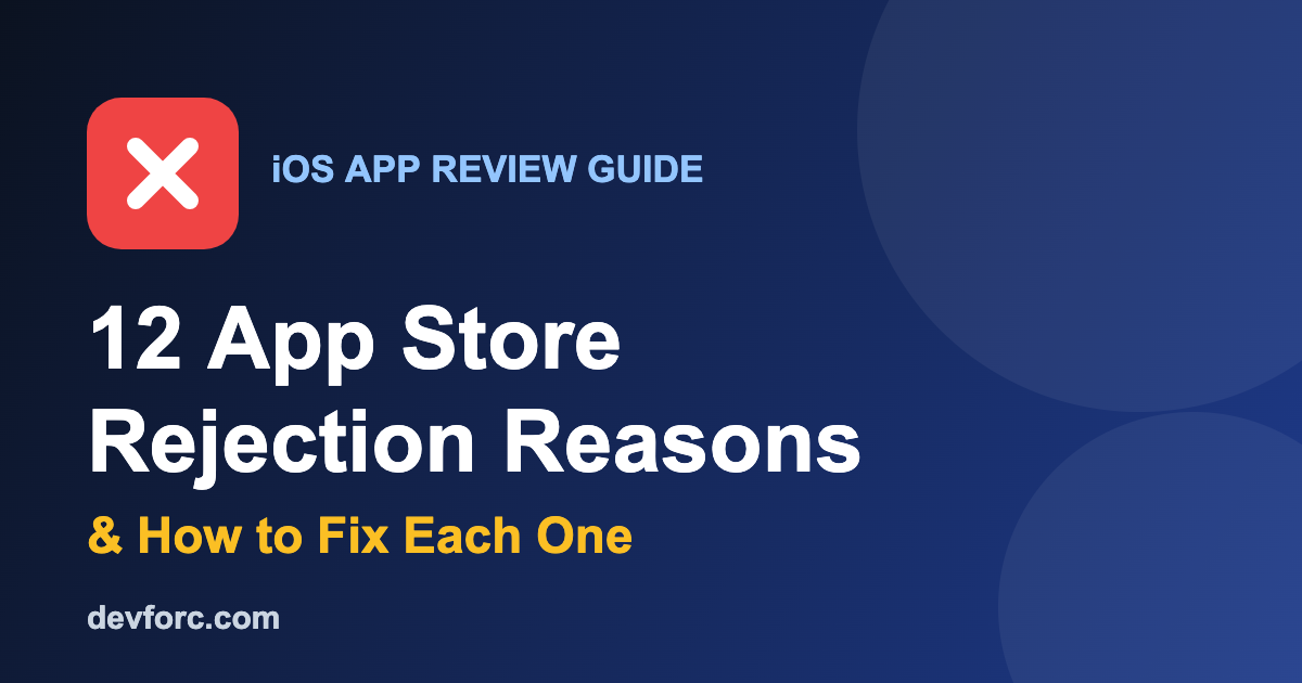 App store rejection reasons and how to fix each one - iOS app review guide